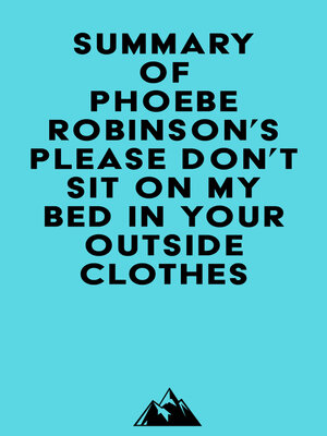 cover image of Summary of Phoebe Robinson's Please Don't Sit on My Bed in Your Outside Clothes